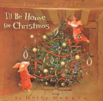 Toot & Puddle: I'll Be Home for Christmas: Picture Book #5 - Holly Hobbie