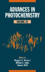 Advances in Photochemistry, Volume 29 - Douglas C. Neckers, William S. Jenks