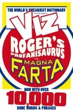 Rogers Profanisaurus: The Magna Farta (Viz Rogers Profanisaurus) - Graham Dury, Davey Jones, Simon Thorp