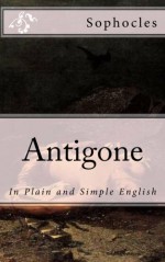 Antigone: In Plain and Simple English - Sophocles, BookCaps