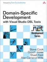 Domain-Specific Development with Visual Studio DSL Tools - Steve Cook, Gareth Jones, Stuart Kent