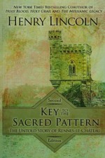 Key to the Sacred Pattern: The Untold Story of Rennes-le-Chateau - Henry Lincoln