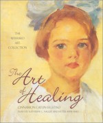 The Art of Healing: The Wishard Art Collection - Cinnamon Catlin-Legutko