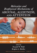 Molecular and Biophysical Mechanisms of Arousal, Alertness, and Attention - Donald W. Pfaff, Brigitte Kieffer