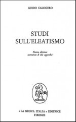 Studi sull'eleatismo - Guido Calogero