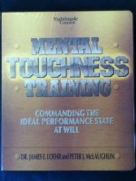 Mental Toughness Training: Commanding The Ideal Performance At Will - James Loehr, Peter McLaughlin, Loehr James