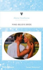 Mills & Boon : Make-Believe Bride (Rita Winner) - Alaina Hawthorne