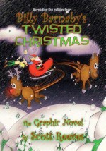 Billy Barnaby's Twisted Christmas: The Graphic Novel - Scott Reeves