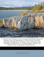 L' Esprit Du Clergé Ou Le Christianisme Primitif Vengé Des Entreprises Et Des Excès De Nos Prêtres Modernes. Traduit De L'anglois (de Thomas Gordon Et ... Le Baron D'holbach)...... (French Edition) - Thomas Gordon, Holbach