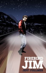 Firebird Jim - Jeff Fullmer, Samantha Finken, Steven Perkins