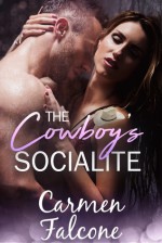 The Cowboy's Socialite - Carmen Falcone