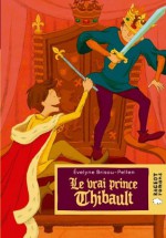 Le vrai prince Thibault (Rageot Romans 8-10) (French Edition) - Evelyne Brisou-Pellen, Pierre Beaucousin