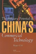 The Military Potential of China's Commercial Technology - Roger Cliff