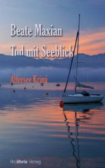 Tod mit Seeblick (German Edition) - Beate Maxian