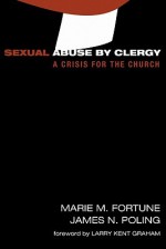 Sexual Abuse by Clergy: A Crisis for the Church - Marie M. Fortune, Larry Kent Graham