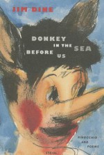 Donkey in the Sea Before Us: (Pinocchio and Poems) - Jim Dine