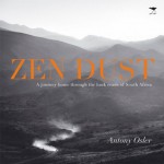 Zen Dust: A Journey Home Through the Back Roads of South Africa - Antony Osler