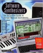 Software Synthesizers: The Definitive Guide to Virtual Musical Instruments [With CDROM] - Jim Aikin