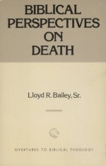 Biblical Perspectives on Death - Lloyd R. Bailey, Walter Brueggemann, John Donahue