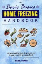 The Basic Basics Home Freezing Handbook (Basic Basics) - Carol Bowen