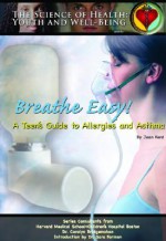 Breath Easy!: A Teen's Guide to Allergies and Asthma - Jean Ford, Mary Ann McDonnell, Bridgemohan