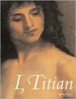 I, Titian - Norbert Wolf