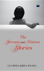 The Servant and Mistress Stories - Lucinda Rhys-Evans