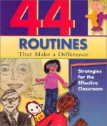 44 Routines That Make a Difference: Strategies for the Effective Classroom - School Renaissance Institute, Staff of School Renaissance Institute, George Sebok