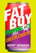 Fat Boy vs. the Cheerleaders by Herbach, Geoff (2014) Hardcover - Geoff Herbach