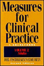 Measures for Clinical Practice, 2nd Ed., Vol II - Joel Fischer, Kevin Corcoran