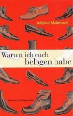 Warum ich euch belogen habe. - Julijana Matanović, Barbara Antkowiak