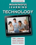 Meaningful Learning with Technology (4th Edition) - Jane L. Howland, David H. Jonassen, Rose M. Marra