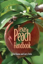 Texas Peach Handbook - Jim Kamas, Larry Stein