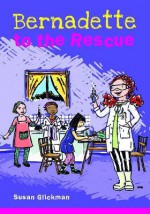 Bernadette to the Rescue - Susan Glickman