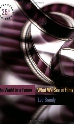 The World in a Frame: What We See in Films - Leo Braudy