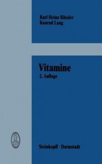 Vitamine: Eine Einf Hrung Fur Studierende Der Medizin, Biologie, Chemie, Pharmazie Und Ern Hrungswissenschaft (2. Aufl.) - K. H. B. Ssler, K. Lang