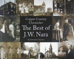 Copper Country Chronicler: The Best of J.W. Nara - Deborah K. Frontiera, J. W. Nara