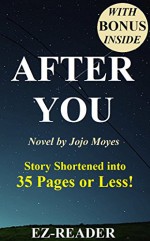 After You: Novel by Jojo Moyes -- Story Shortened into 35 Pages or Less! (After You -- Story Shortened into 35 Pages or Less!) - EZ-READER, After You