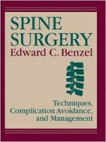 Spine Surgery: Techniques, Complication Avoidance, And Management - Edward C. Benzel