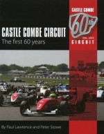 Castle Combe Circuit: The First 60 Years - Paul Lawrence, Peter Stowe