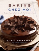 Baking Chez Moi: Recipes from My Paris Home to Your Home Anywhere - Dorie Greenspan