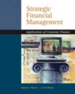 Strategic Financial Management: Applications of Corporate Finance (Book Only) - Samuel Weaver, J. Weston