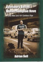 Aylesbury Bolton Wolverhampton Hove: A Little Man and 101 Cardiacs - Adrian Bell