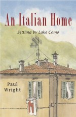 An Italian Home - Settling by Lake Como - Paul Wright