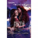 Vacation with a Vampire: Stay, Vivi and the Vampire, and Island Vacation - Michele Hauf, Kendra Leigh Castle, Lisa Childs, Ginger Cornish, Chloe Malone, Chelsea Hatfield, Harlequin Books S.A.