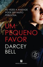 Um Pequeno Favor (Portuguese Edition) - Darcey Bell, Darcey Bell