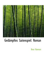 Gedämpftes Saitenspiel: Roman - Knut Hamsun