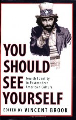 'You Should See Yourself': Jewish Identity in Postmodern American Culture - Vincent Brook