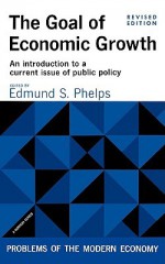 The Goal of Economic Growth, Revised Edition - Edmund S. Phelps