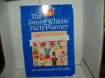 The Penny Whistle Children's Party Planner - Meredith Brokaw, Annie Gilbar